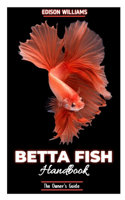 Betta Fish Handbook: The Owner's Guide