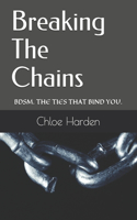 Breaking The Chains: Bdsm. the Ties That Bind You.