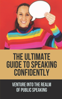 The Ultimate Guide To Speaking Confidently