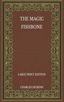 The Magic Fishbone - Large Print Edition
