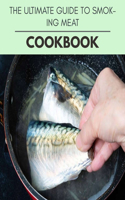 The Ultimate Guide To Smoking Meat Cookbook: Reset Your Metabolism with a Clean Ketogenic Diet