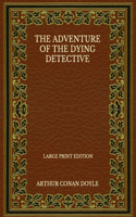 The Adventure Of The Dying Detective - Large Print Edition