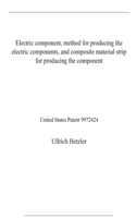 Electric component, method for producing the electric components, and composite material strip for producing the component: United States Patent 9972424