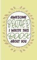 Awesome Brother I wrote This Book About You