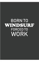 Born To Windsurf Forced To Work
