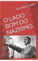 O Lado Bom Do Nazismo