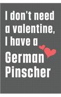 I don't need a valentine, I have a German Pinscher: For German Pinscher Dog Fans