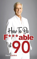 How To Be F***able at 90