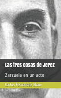 Las tres cosas de Jerez