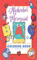 Alphabet Mermaid coloring book for kids: Funny alphabet coloring Workbook for Kids, Children, Boys, Girls and Toddlers Ages 3-5, 5-8, size: 8.5"x11", 56 pages, Paperback, Finished matt cove