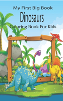 My First Big Book Dinosaurs Coloring Book For Kids: Funny and Cool Dinosaur Coloring Book for kids (Cool Coloring Book).