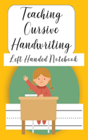 Teaching Cursive Handwriting Left Handed Notebook: Left hand journal workbook notebook for cursive letter practice for left handed beginner boys girls kids teens adults. Gold 100 practice pages