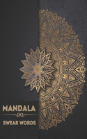 Mandala Swear Words: Motivational & Inspirational Swear Word Coloring Book for Adults - Stress Relief and Relaxation