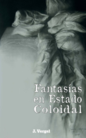 Fantasi&#769;as En Estado Coloidal