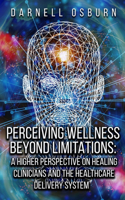 Perceiving Wellness Beyond Limitations