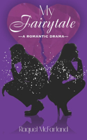 My Fairytale: A Romantic Drama(1 My Fairytale Romantic Drama)