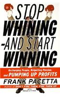 Stop Whining--And Start Winning