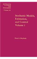 Stochastic Models, Estimation and Control: (141A Mathematics in Science and Engineering)
