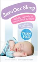Save Our Sleep: Helping your baby to sleep through the night, from birth to two years(English)