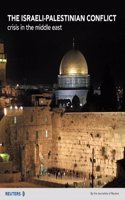 The Israeli-Palestinian Conflict: Crisis in the Middle East (Reuters Prentice Hall Series on World Issues)