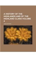 A History of the Highlands and of the Highland Clans (Volume 4)