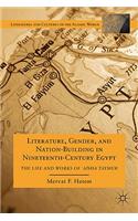 Literature, Gender, and Nation-Building in Nineteenth-Century Egypt