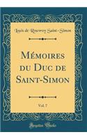 Mémoires Du Duc de Saint-Simon, Vol. 7 (Classic Reprint)