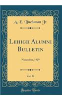 Lehigh Alumni Bulletin, Vol. 17: November, 1929 (Classic Reprint)