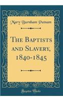 The Baptists and Slavery, 1840-1845 (Classic Reprint)