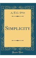 Simplicity (Classic Reprint)