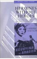 Heroines without Heroes: Reconstructing Female and National Identities in European Cinema, 1945-51(Women make cinema)