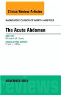 Acute Abdomen, an Issue of Radiologic Clinics of North America