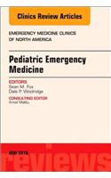 Pediatric Emergency Medicine, an Issue of Emergency Medicine Clinics of North America: Volume 36-2