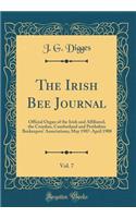 The Irish Bee Journal, Vol. 7: Official Organ of the Irish and Affiliated, the Croydon, Cumberland and Perthshire Beekeepers' Associations; May 1907-April 1908 (Classic Reprint)