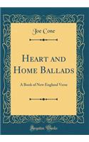 Heart and Home Ballads: A Book of New England Verse (Classic Reprint)