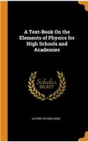 Text-Book On the Elements of Physics for High Schools and Academies