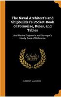 The Naval Architect's and Shipbuilder's Pocket-Book of Formulae, Rules, and Tables