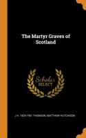 The Martyr Graves of Scotland