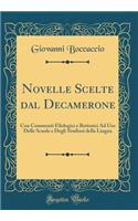 Novelle Scelte Dal Decamerone: Con Commenti Filologici E Rettorici Ad USO Delle Scuole E Degli Studiosi Della Lingua (Classic Reprint)