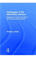 Pathologies of the Mind/Body Interface
