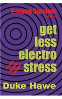 Get Less Electro Stress: Practical Methods to Protect Yourself from Electro-Magnetic Pollution
