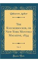 The Knickerbocker, or New-York Monthly Magazine, 1834, Vol. 4 (Classic Reprint)
