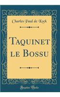 Taquinet le Bossu (Classic Reprint)