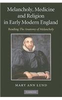 Melancholy, Medicine and Religion in Early Modern England
