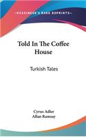 Told In The Coffee House