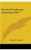 Practical Landscape Gardening (1922)