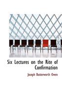 Six Lectures on the Rite of Confirmation