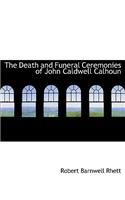 The Death and Funeral Ceremonies of John Caldwell Calhoun