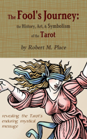 Fool's Journey: the History, Art, & Symbolism of the Tarot