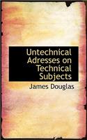 Untechnical Adresses on Technical Subjects